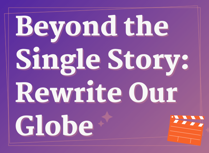 Beyond the Single Story: Rewrite Our Globe