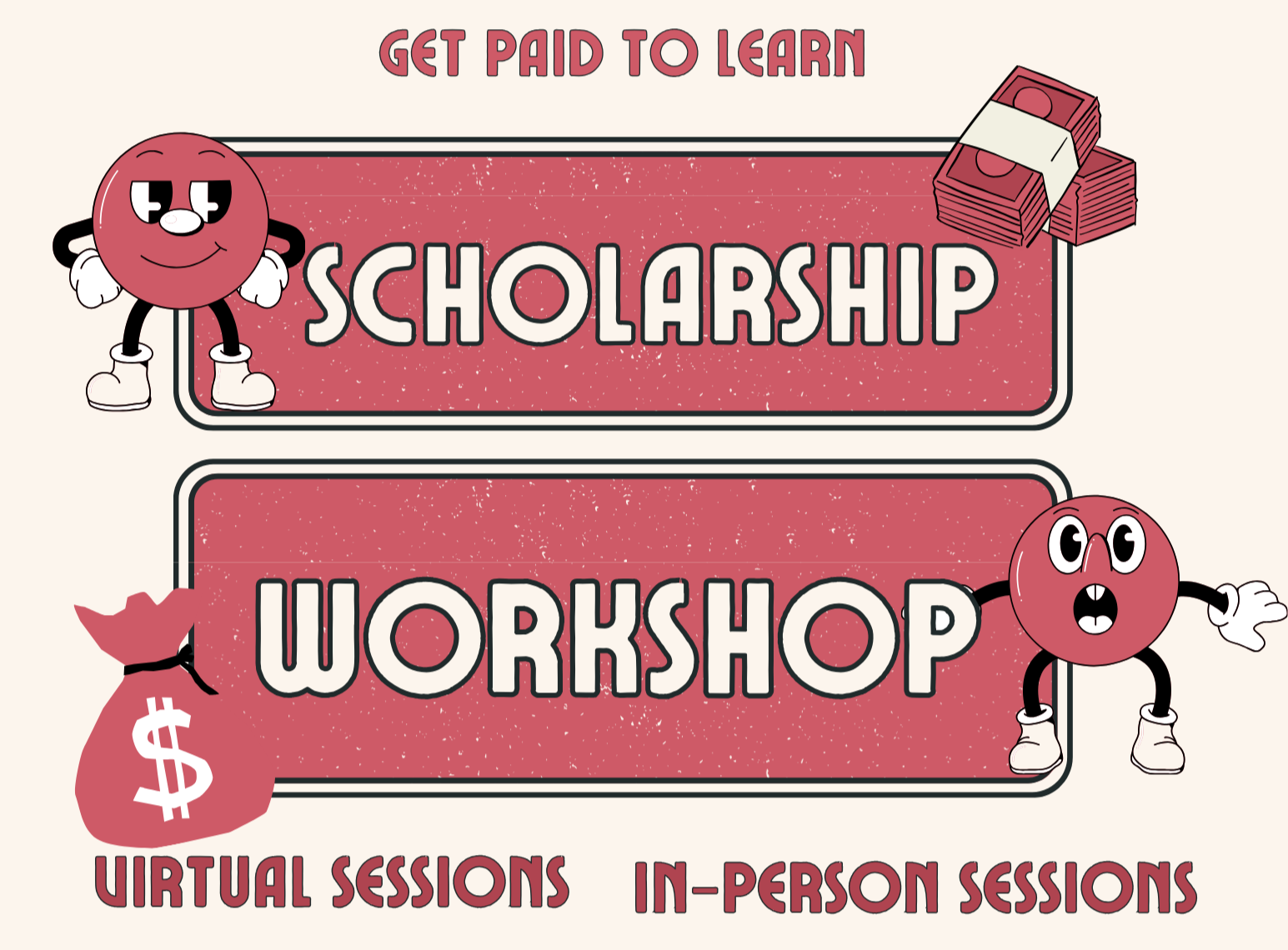 Get paid to learn. Attend a scholarship workshop to find out how.